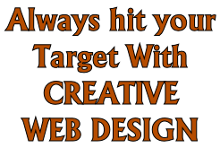 Always hit your  Target With  CREATIVE  WEB DESIGN